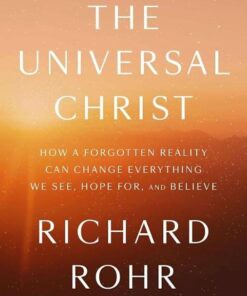 The Universal Christ: How a Forgotten Reality Can Change Everything We See, Hope For, and Believe 7 51yRO1a6L