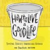 How to Live a Good Life: Soulful Stories, Surprising Science, and Practical Wisdom 3 611UafGruFL