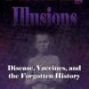 Dissolving Illusions: Disease, Vaccines, and The Forgotten History 7 612VMVUDpvL