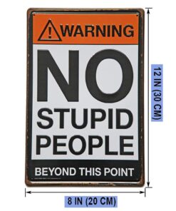 New Deco Warning No Stupid People Beyond This Point Rustic Metal Tin Sign Wall Decor Art 8x12 Inches (20x30cm) 10 613zxURbGzL