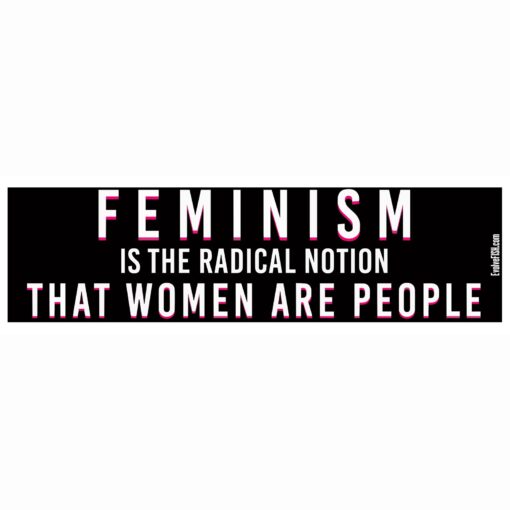 EvolveFISH Feminism is The Radical Notion That Women are People Bumper Sticker - [11" x 3"]