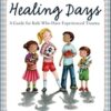 Healing Days: A Guide For Kids Who Have Experienced Trauma Hardcover 6 616KtfEQKlL