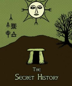 The Secret History: Cosmos, History, Post-Mortem Transformation Mysteries, And the Dark Spiritual Ecology of Witchcraft