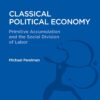 Classical Political Economy: Primitive Accumulation and the Social Division of Labor (Bloomsbury Academic Collections: Economics) 4 61A58lYIYL