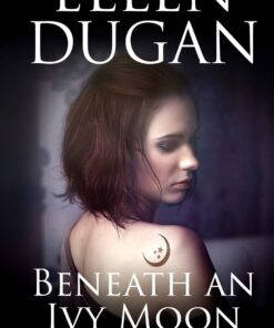 Beneath An Ivy Moon (Legacy of Magick Series)