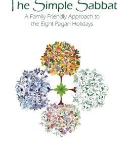 The Simple Sabbat ~ A Family Friendly Approach to the Eight Pagan Holidays