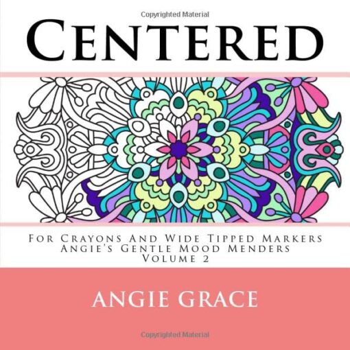 Centered - For Crayons And Wide Tipped Markers: Angie's Gentle Mood Menders - Volume 2 (Angie's Gentle Mood Menders - For Crayons And Wide Tipped Markers) Paperback, Large Print