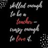 SKILLED ENOUGH TO BE A TEACHER - CRAZY ENOUGH TO LOVE IT NOTIZBUCH: A5 BLANKO Geschenkidee für Lehrer Erzieher | Abschiedsgeschenk Grundschule | ... | Buch zur Einschulung (German Edition) Paperback, September 24, 2019 8 61SaU6QtgzL