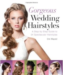 Gorgeous Wedding Hairstyles: A Step-by-Step Guide to 34 Spectacular Hairstyles