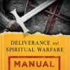 Deliverance and Spiritual Warfare Manual: A Comprehensive Guide to Living Free Paperback