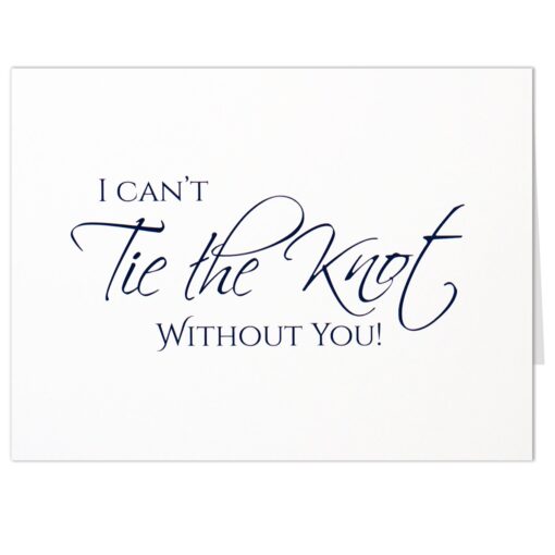 I Can't Tie the Knot Without You Cards - Wedding Groomsman or Bridesmaid Invitation - White Folded Card with Envelope - Set of 7