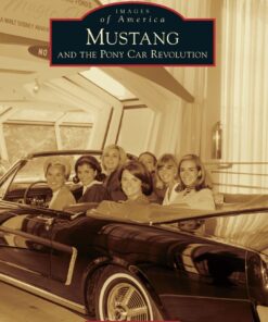 Mustang and the Pony Car Revolution (Images of America)