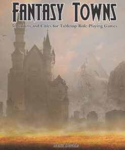 Fantasy Towns: 50 Towns and Cities for Fantasy Tabletop Role-Playing Games (RPG Town Maps)