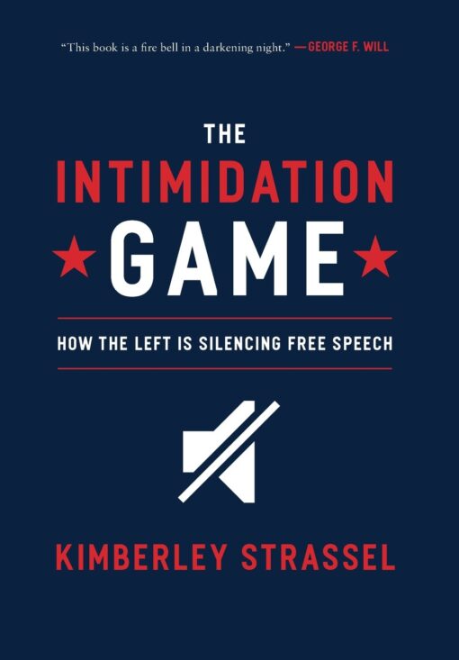 The Intimidation Game: How the Left Is Silencing Free Speech