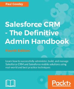 Salesforce CRM - The Definitive Admin Handbook - Fourth Edition Paperback