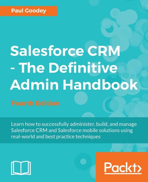 Salesforce CRM - The Definitive Admin Handbook - Fourth Edition Paperback