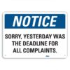 PetKa Signs and Graphics PKFO-0136-NA_14x10 "Sorry, Yesterday was the deadline for all complaints." Aluminum Sign, 14" x 10" 14x10 Notice 16 61f5AaRjPJL