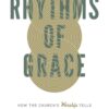 Rhythms of Grace: How the Church's Worship Tells the Story of the Gospel Paperback 10 61g2 tXIazL