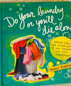 Do Your Laundry or You'll Die Alone, Advice Your Mom Would Give if She Thought You Were Listening (A Fun and Inspiring Gift for Teen Girls, Daughters, or College-Bound Students) 14 61gz05eYcL