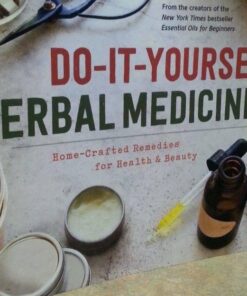 Do-It-Yourself Herbal Medicine: Home-Crafted Remedies for Health and Beauty 21 61iG6984diL