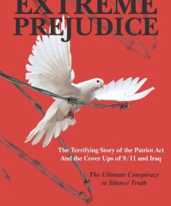 Extreme Prejudice: The Terrifying Story of the Patriot Act and the Cover Ups of 9/11 and Iraq