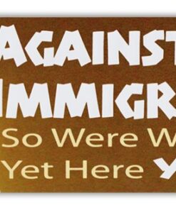 Bumper Sticker Decal - Against Illegal Immigration - So were We - Native American Indians