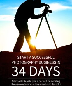 Start a Successful Photography Business in 34 Days: Actionable steps to plan a portrait or wedding photography business, develop a brand, launch a website, write a marketing plan & more.