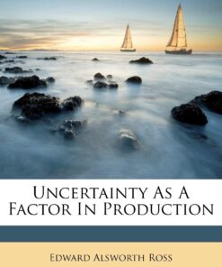 Uncertainty as a Factor in Production