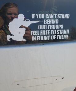 If you can't stand behind our Troops FEEL FREE TO STAND IN FRONT OF THEM Military Support 8 3/4" x 3 1/2" die cut vinyl decal for vehciles ,virtually any hard, smooth surface. MADE & SHIPS FROM THE USA! 20 61sHcpttU L