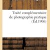 Complementary Treaty of Practical Photography (Arts) (French Edition) Paperback 4 61tk7smwIsL