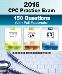 CPC Practice Exam 2016: Includes 150 practice questions, answers with full rationale, exam study guide and the official proctor-to-examinee instructions Paperback