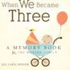 When We Became Three: A Memory Book for the Modern Family Hardcover 17 61xaKGqncL
