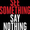 See Something, Say Nothing: A Homeland Security Officer Exposes the Government's Submission to Jihad