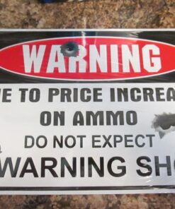 HANGTIME Warning Due to Price Increase on Ammo Do Not Expect a Warning Shot 8" X12" Metal Sign (Design 1, 1) (1-(Pack)) (Original Version) 7 71 PL7GEigL