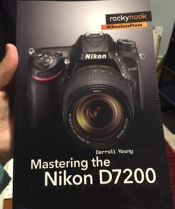 Alternative view of Mastering the Nikon D7200 (The Mastering Camera Guide Series) Paperback