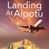 The Landing at Aipotu: A Fantasy Account of Flight Mh370 Paperback 31 712OKxBloZL
