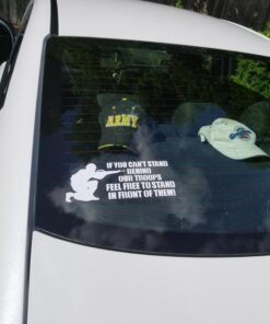 If you can't stand behind our Troops FEEL FREE TO STAND IN FRONT OF THEM Military Support 8 3/4" x 3 1/2" die cut vinyl decal for vehciles ,virtually any hard, smooth surface. MADE & SHIPS FROM THE USA! 22 712e4aUnSKL