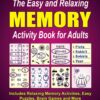 The Easy and Relaxing Memory Activity Book for Adults: Includes Relaxing Memory Activities, Easy Puzzles, Brain Games and More Paperback, Large Print