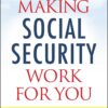 Making Social Security Work for You: Advice, Strategies, and Timelines That Can Maximize Your Benefits 3 712xNHOeSkL