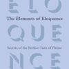 The Elements of Eloquence: Secrets of the Perfect Turn of Phrase 3 7130gVMKDkL