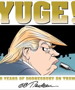 Yuge!: 30 Years of Doonesbury on Trump (Volume 37)