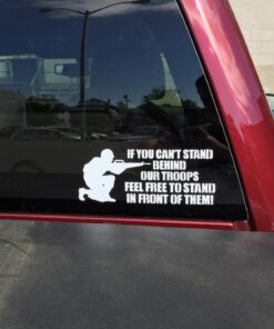 If you can't stand behind our Troops FEEL FREE TO STAND IN FRONT OF THEM Military Support 8 3/4" x 3 1/2" die cut vinyl decal for vehciles ,virtually any hard, smooth surface. MADE & SHIPS FROM THE USA! 21 715N4J6aGML