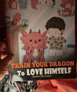 Train Your Dragon To Love Himself: A Dragon Book To Give Children Positive Affirmations. A Cute Children Story To Teach Kids To Love Who They Are. (My Dragon Books) 13 715pCiTfn5L