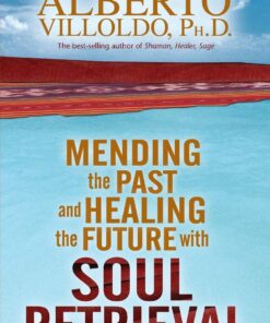 Mending the Past & Healing the Future with Soul Retrieval