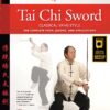 Tai Chi Sword Classical Yang Style: The Complete Form, Qigong, and Applications Paperback