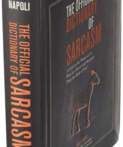 The Official Dictionary of Sarcasm: A Lexicon for Those of Us Who Are Better and Smarter Than the Rest of You (Volume 1) Paperback 21 718R0QqE4 L