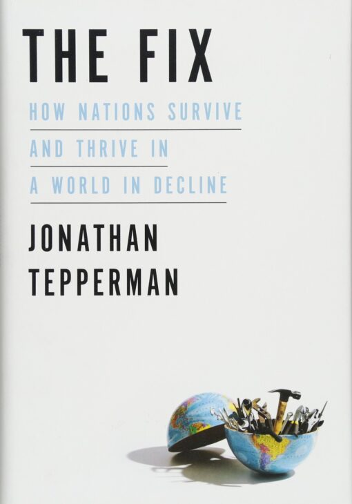 The Fix: How Nations Survive and Thrive in a World in Decline