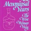 New Menopausal Years: Alternative Approaches for Women 30-90 (3) (Wise Woman Herbal)