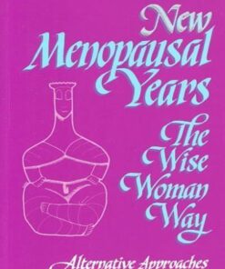 New Menopausal Years: Alternative Approaches for Women 30-90 (3) (Wise Woman Herbal)