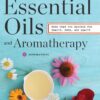 Essential Oils & Aromatherapy, An Introductory Guide: More Than 300 Recipes for Health, Home and Beauty 9 71ABtatLMiL